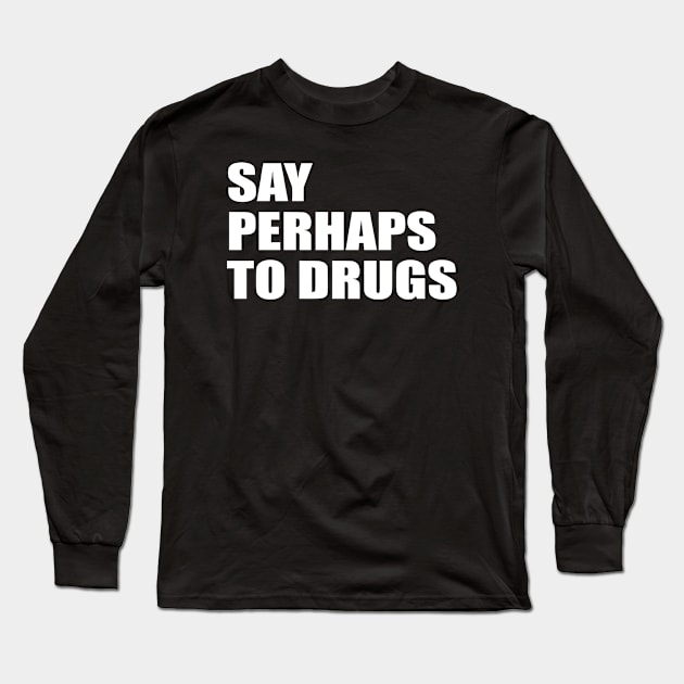 Say perhaps to drugs camiseta Long Sleeve T-Shirt by John white